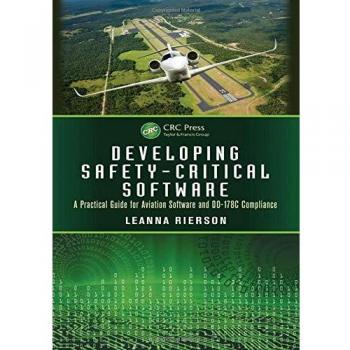 Developing Safety-Critical Software: A Practical Guide for Aviation Software and DO-178C Compliance