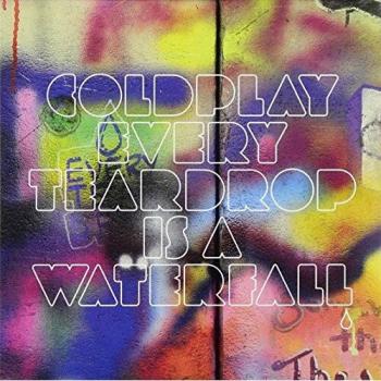Every Teardrop Is a Waterfall - Coldplay