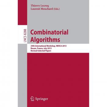 Combinatorial Algorithms: 24th International Workshop, IWOCA 2013, Rouen, France, July 10-12, 2013. Revised Selected Papers