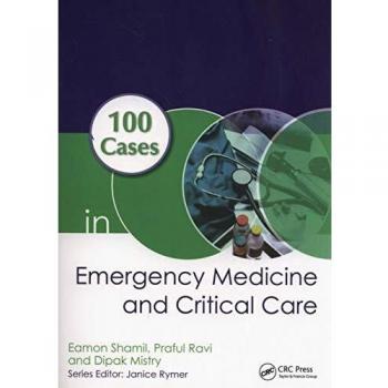 100 Cases in Emergency Medicine and Critical Care