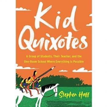 Kid Quixotes: A Group of Students, Their Teacher, and the One-Room School Where Everything Is Possible