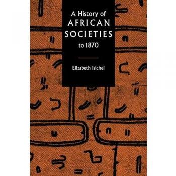 Historia de las Sociedades Africanas hasta 1870 - Isichei, Elizabeth