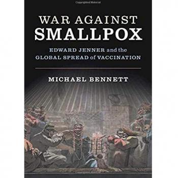 War Against Smallpox: Edward Jenner and the Global Spread of Vaccination