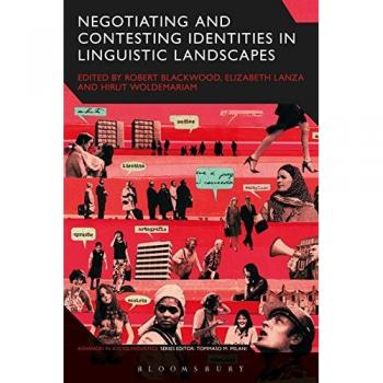 Negotiating and Contesting Identities in Linguistic Landscapes