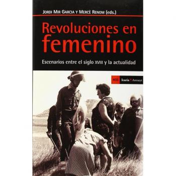 Revoluciones en femenino: Escenarios entre el sigloXVIII y la actualidad