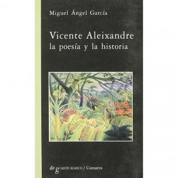 VICENTE ALEIXANDRE. LA POESIA Y HI