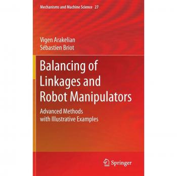 Balancing of Linkages and Robot Manipulators: Advanced Methods with Illustrative Examples