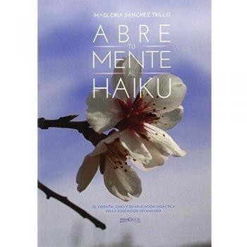 Abre tu mente al haiku - María Gloria Sánchez Trillo
