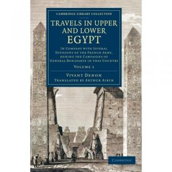 Viajes en el Alto y Bajo Egipto: En Compañía de Varias Divisiones del Ejército Francés, durante las Campañas del General Bonaparte en ese País (Colección de Biblioteca de Cambridge - Egiptología)