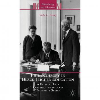 Philanthropy in Black Higher Education: A Fateful Hour Creating the Atlanta University System