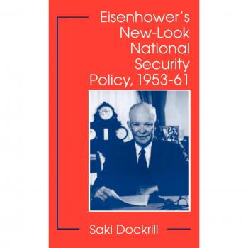 Eisenhower's New-Look National Security Policy: A Comprehensive Analysis of 1953-61 Strategies and Impacts
