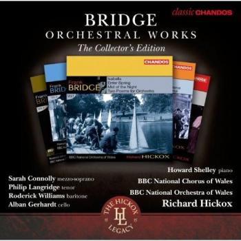 Bridge: Orchestral Works Volumes 1-6 [Chandos: CHAN 10729[6] X] [Sarah Connolly/ Philip Langridge/ BBC National Orchestra of Wales/ Richard Hickox]