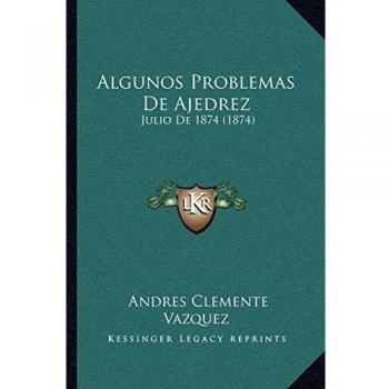 Algunos Problemas de Ajedrez: Julio De 1874