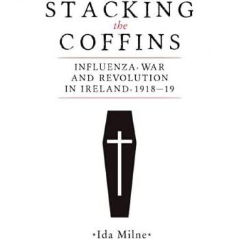 Stacking the coffins influenza war and revolution in ireland 1918z19