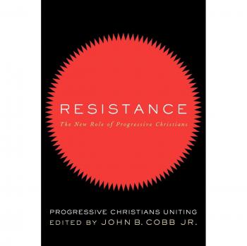 Resistance: The New Role of Progressive Christians - A Guide to Uniting for Social Change