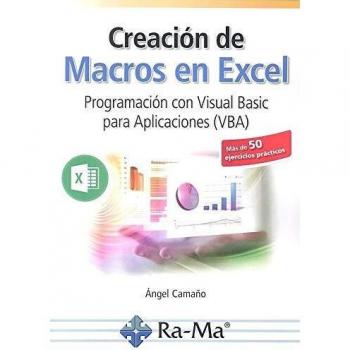 Creación De Macros En Excel. Programación con Visual Basic para Aplicaciones