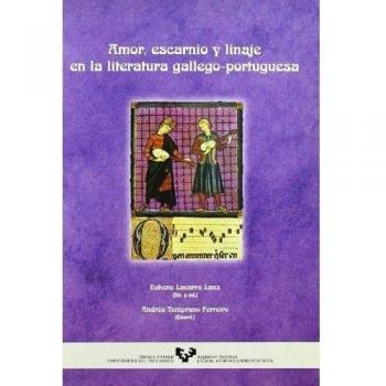 Amor, escarnio y linaje en la literatura gallego-portuguesa