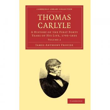 Conjunto de 2 Volúmenes de Thomas Carlyle: Historia de los Primeros Cuarenta Años de su Vida, 1795-1835 (Colección Biblioteca Cambridge - Estudios Literarios) - Edición en Tapa B