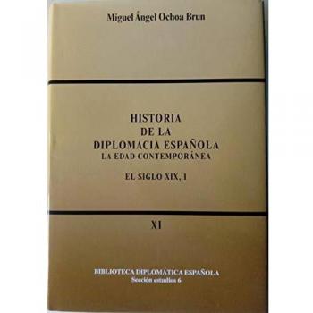 Historia de la diplomacia española: La edad contemporánea. El siglo XIX, I: 11