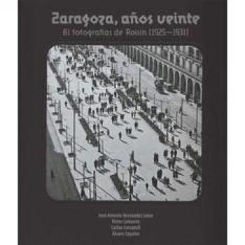 Zaragoza, Años Veinte. 81 Fotografías De Roisin