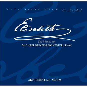 Elisabeth - Das Musical - Gesamtaufnahme Live aus dem Theater an der Wien - Ost