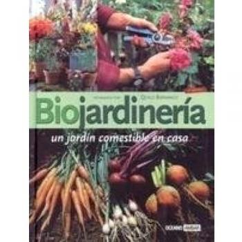 Biojardinería: Manual Práctico de Horticultura y Jardinería Biodinámicos - Quico Barranco