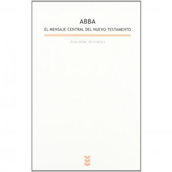 Abba. El mensaje central del Nuevo Testamento
