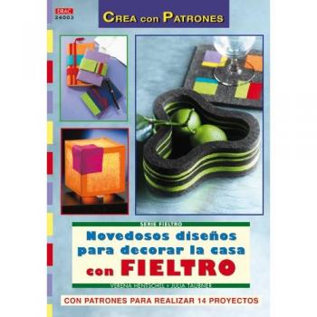 Serie Fieltro nº 3. NOVEDOSOS DISEÑOS PARA DECORAR LA CASA CON FIELTRO