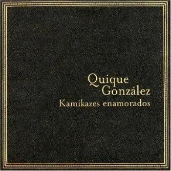 QUIQUE GONZALEZ KAMIKAZES ENAMORADOS