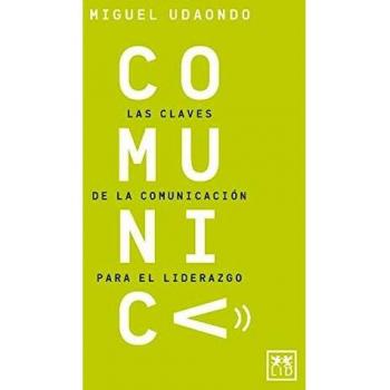 Comunica: Las claves de la comunicación para el liderazgo.