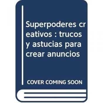 Superpoderes creativos: Trucos y astucias para crear anuncios