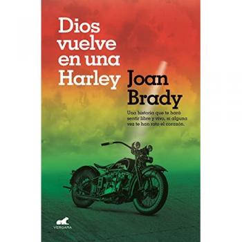 Dios vuelve en una Harley: Una historia que te hará sentir libre y vivo, si alguna vez te han roto el corazón. - BRADY, JOAN