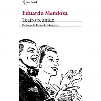 Teatro reunido - Eduardo Mendoza
