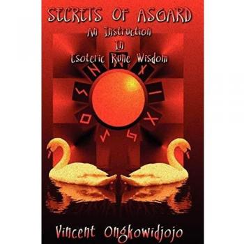 Asgardian Rune Wisdom: A Guide to Esoteric Knowledge by Vincent Ongkowidjojo
