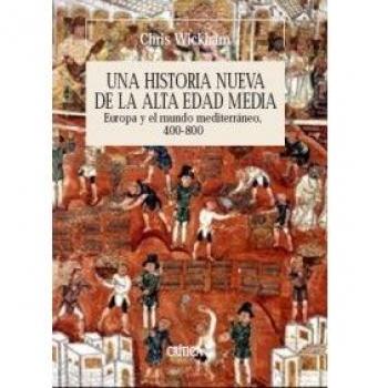 Una historia nueva de la Alta Edad Media: Europa y el mundo mediterráneo, 400-800
