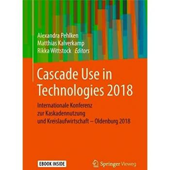 Cascade Use in Technologies 2018: Internationale Konferenz zur Kaskadennutzung und Kreislaufwirtschaft – Oldenburg 2018