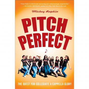 Pitch Perfect: The Quest for Collegiate A Cappella Glory