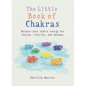 The Little Book of Chakras: Balance your subtle energy for health, vitality, and harmony