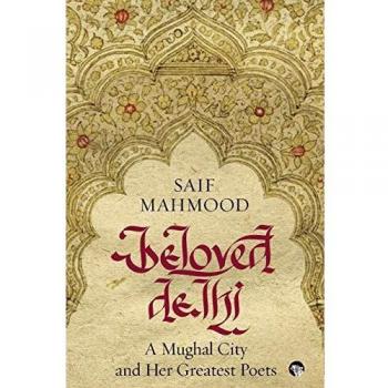 Taza Delhi Amada: Una Ciudad Mughal y sus Poetas Más Grandes - Edición en Rústica