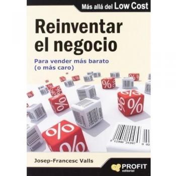 Reinventar el negocio: Para vender más barato - Josep Francesc Valls