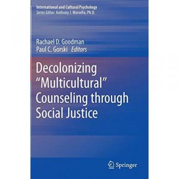Decolonizing Multicultural Counseling: A Social Justice Approach