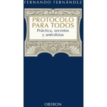 Protocolo para todos: Práctica, secretos y anécdotas
