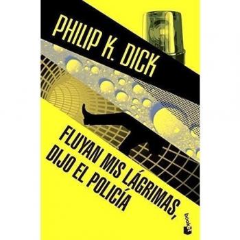 Fluyan mis lágrimas, dijo el policía - Philip K. Dick