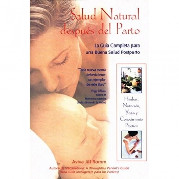Salud Natural Después del Parto: La Guía Completa Para Una Buena Salud Postparto