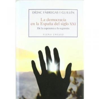 La democracia en la España del siglo XXI: De la esperanza a la regresión: 2