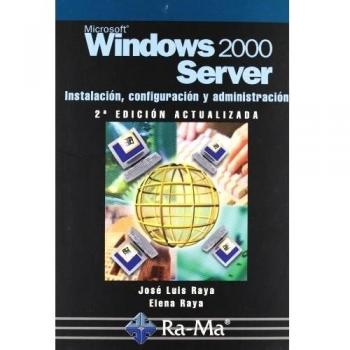 Windows 2000 Server: Instalación, configuración y administración. 2ª edición actualizada.