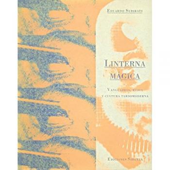 Linterna mágica: Vanguardia, media y cultura tardomoderna
