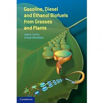 Renewable Biofuels: Gasoline, Diesel, and Ethanol from Grasses and Plants