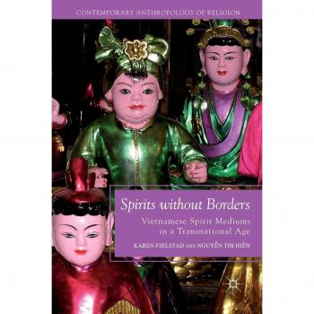 Spirits without Borders: Vietnamese Spirit Mediums in a Transnational Age