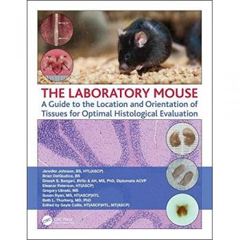 The Laboratory Mouse: A Guide to the Location and Orientation of Tissues for Optimal Histological Evaluation
